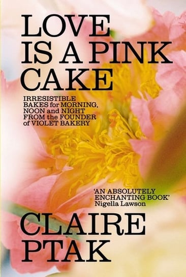 Love is a Pink Cake Claire Ptak