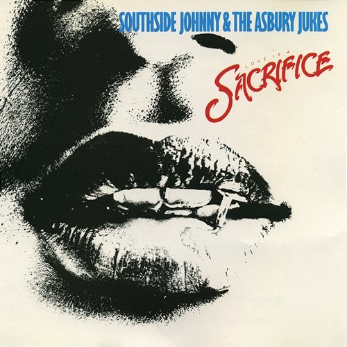 Love Is A Sacrifice Southside Johnny & The Asbury Jukes