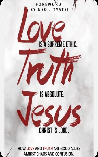 Love is a supreme ethic. Truth is absolute. Jesus Christ is Lord. Sihle E. Ndumela
