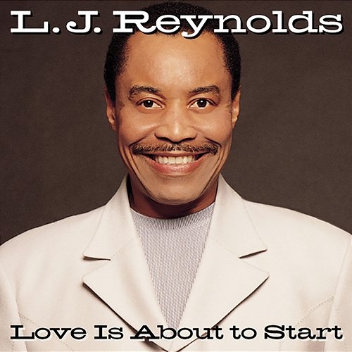 Love Is About To Start L.J. Reynolds