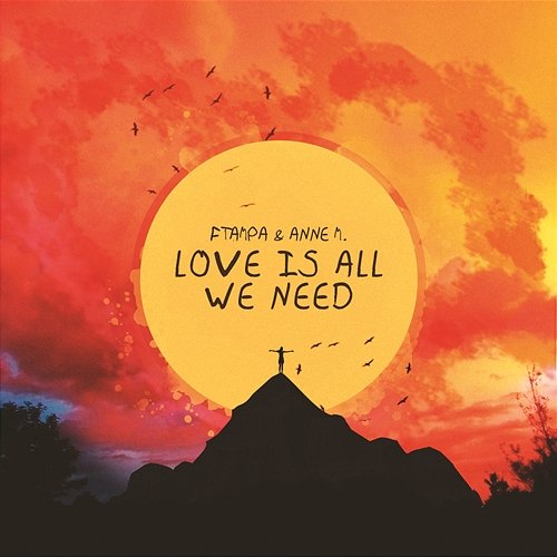 Love Is All We Need FTampa & Anne-M