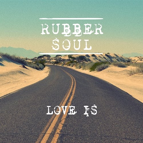 Love Is Rubber Soul