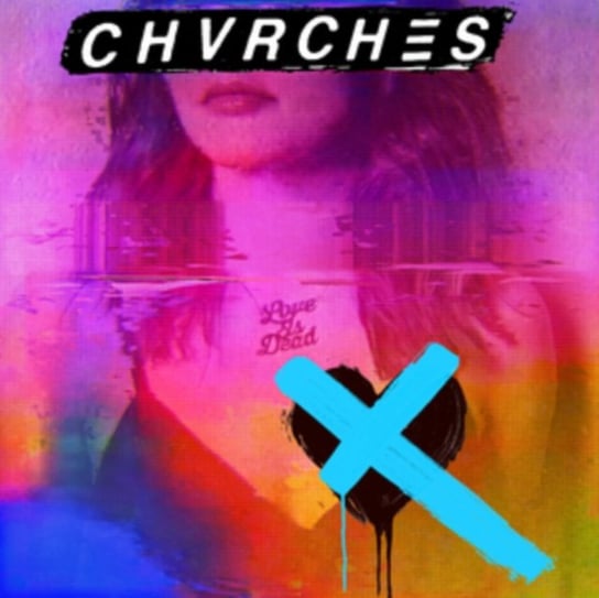 Love Is Dead Chvrches