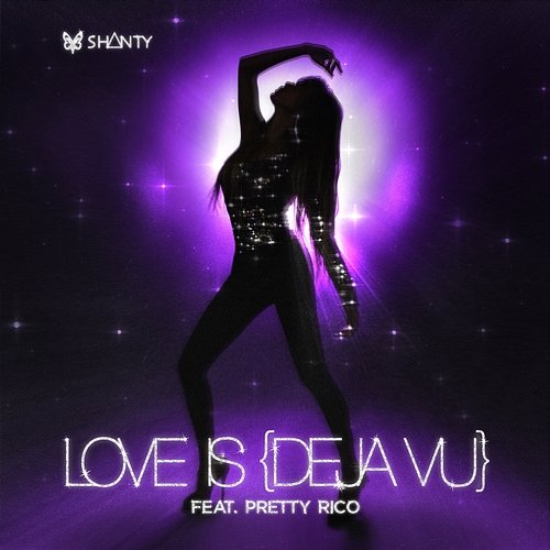 Love Is (Deja Vu) Shanty feat. Pretty Rico