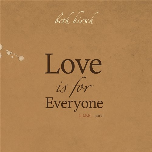 Love Is For Everyone - L.I.F.E. Part 1 Beth Hirsch
