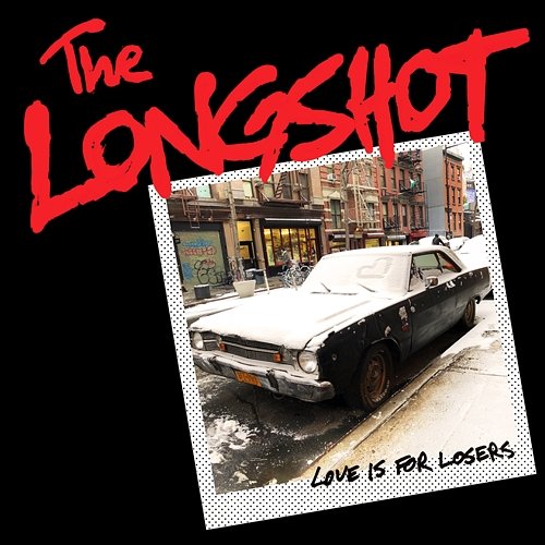 Love Is for Losers The Longshot