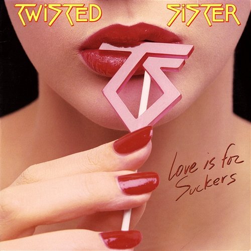 Love Is for Suckers Twisted Sister