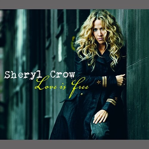 Love Is Free Sheryl Crow
