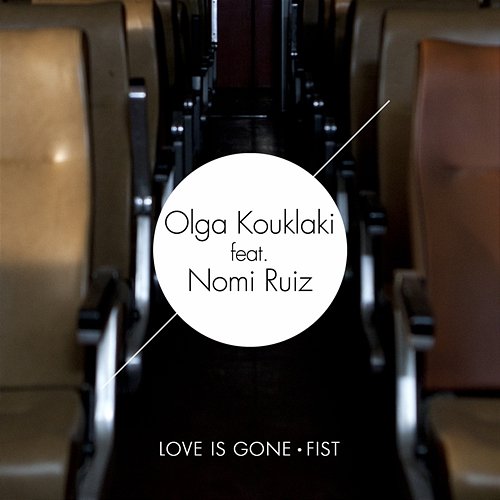 Love Is Gone / Fist Olga Kouklaki feat. Nomi Ruiz