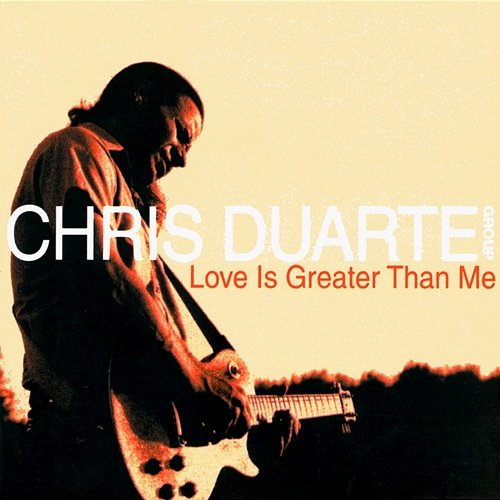 Love Is Greater Than Me Chris Duarte Group