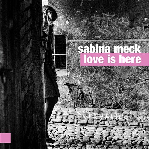 Love Is Here Sabina Meck