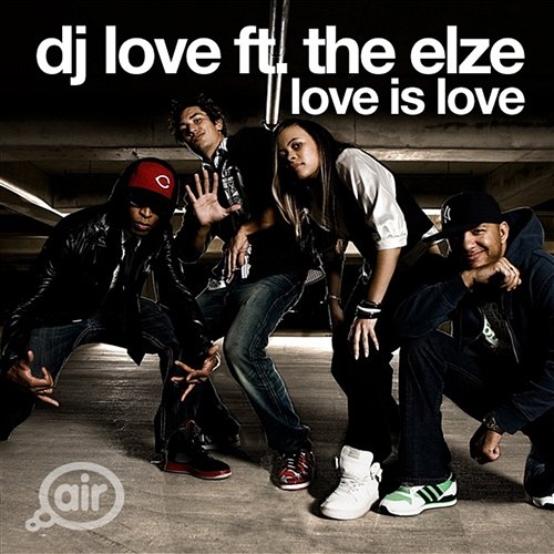 Love Is Love DJ Love feat. The Elze