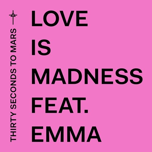 Love Is Madness Thirty Seconds To Mars feat. Emma