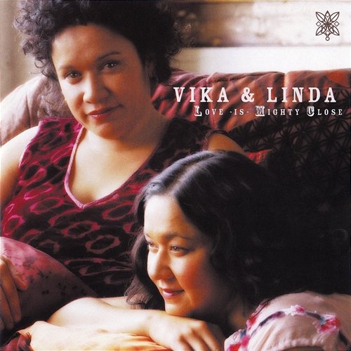 Love Is Mighty Close Vika & Linda