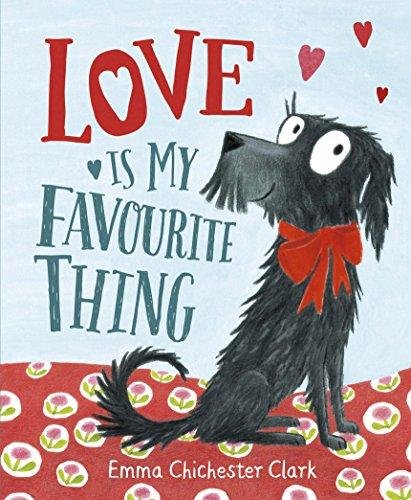 Love Is My Favourite Thing: A Plumdog Story Chichester Clark Emma