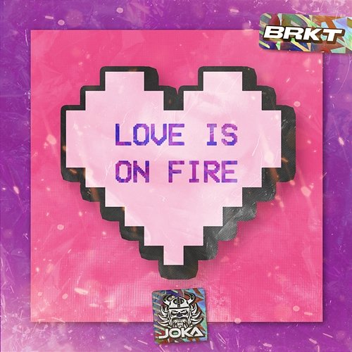 Love Is On Fire Joka