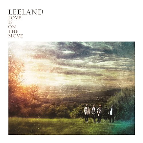 Love Is On The Move Leeland
