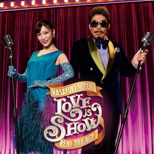 Love is Show Masayuki Suzuki feat. Reni Takagi