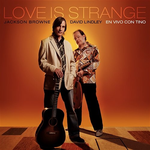 Love Is Strange Jackson Browne & David Lindley