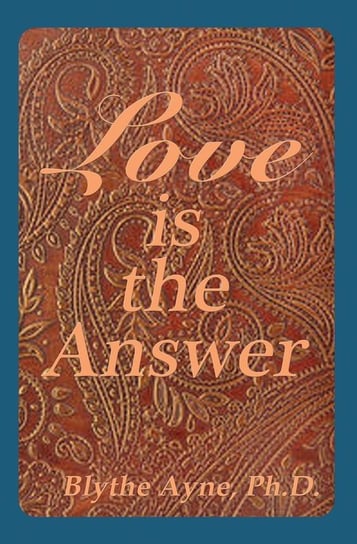 Love is the Answer Blythe Ayne