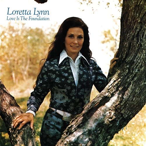 Love Is The Foundation Loretta Lynn