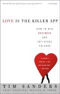 Love Is the Killer App: How to Win Business and Influence Friends Sanders Tim