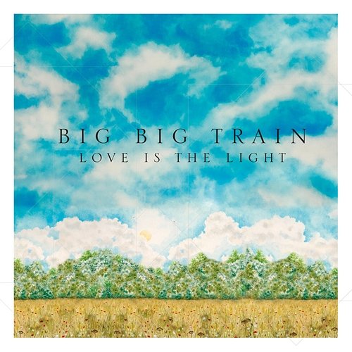 Love Is the Light Big Big Train