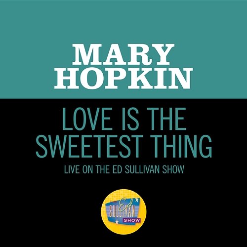 Love Is The Sweetest Thing Mary Hopkin
