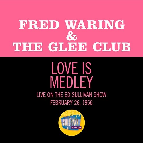Love Is The Sweetest Thing/Love Is A Many Splendored Thing/Moments To Remember Fred Waring & The Glee Club