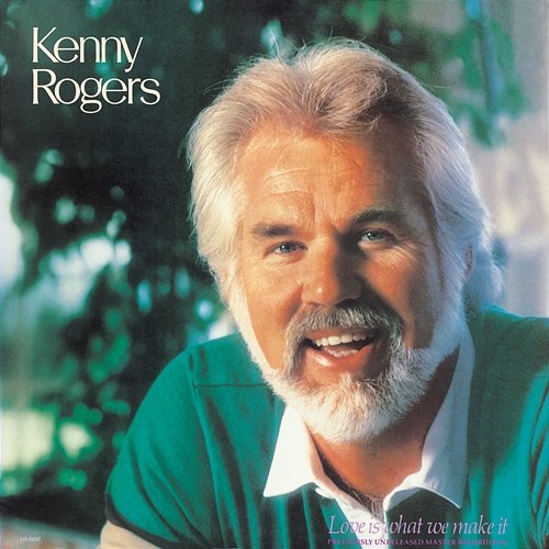 Love Is What We Make It Kenny Rogers