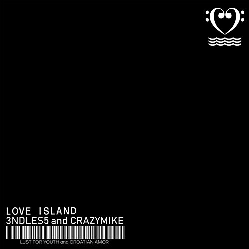 Love Island 3NDLES5, Crazymike, Lust for Youth, Croatian Amor