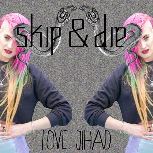 Love Jihad Skip & Die