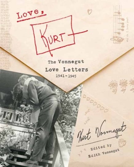 Love, Kurt: The Vonnegut Love Letters, 1941-1945 Vonnegut Kurt