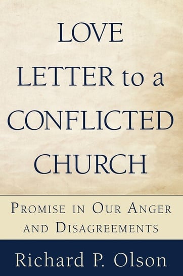 Love Letter to a Conflicted Church Olson Richard P.