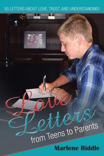 Love Letters from Teens to Parents Riddle Marlene