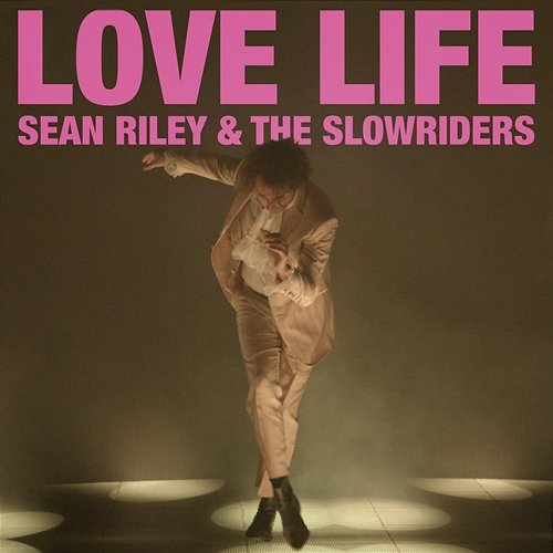 Love Life Sean Riley & The Slowriders