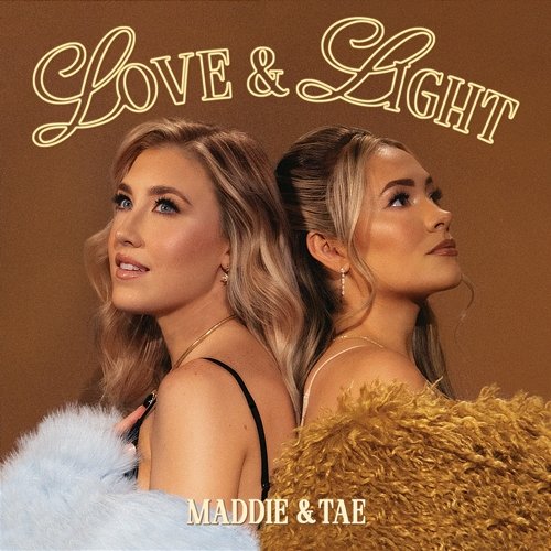 Love & Light Maddie & Tae