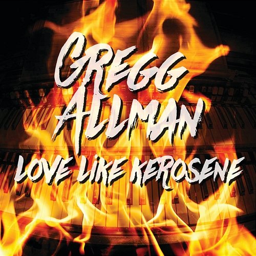 Love Like Kerosene Gregg Allman