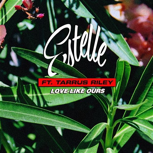 Love Like Ours Estelle feat. Tarrus Riley