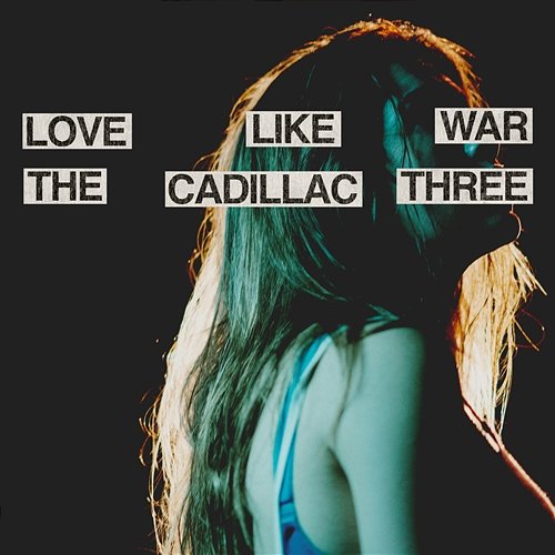 Love Like War The Cadillac Three