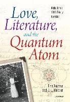 Love, Literature, and the Quantum Atom: Niels Bohr's 1913 Trilogy Revisited Aaserud Finn, Heilbron John L.
