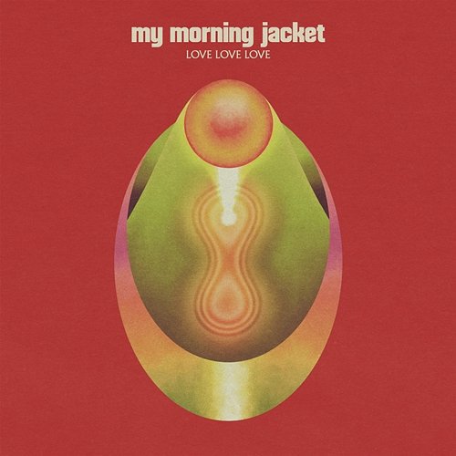 Love Love Love My Morning Jacket