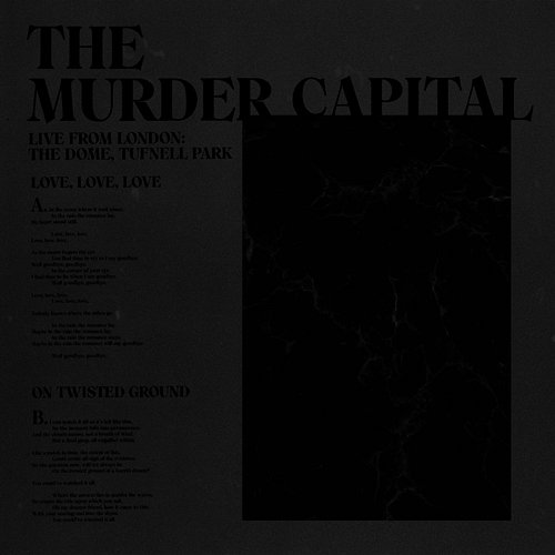 Love, Love, Love / On Twisted Ground – Live from London The Murder Capital