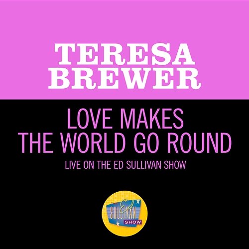 Love Makes The World Go Round Teresa Brewer
