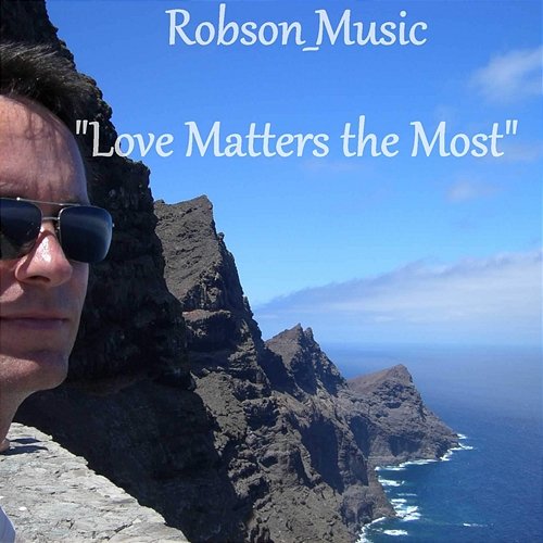 "Love Matters the Most" Robson_Music
