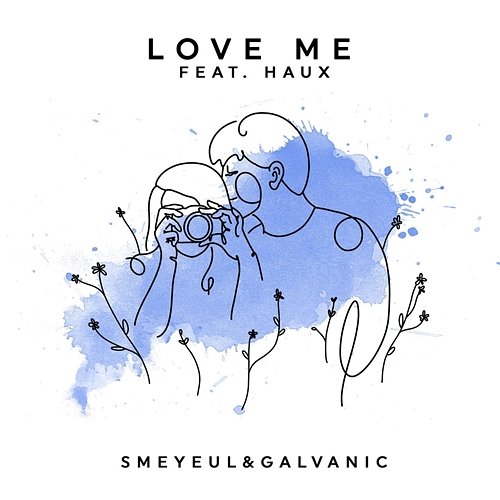 Love Me Smeyeul., Galvanic feat. Haux