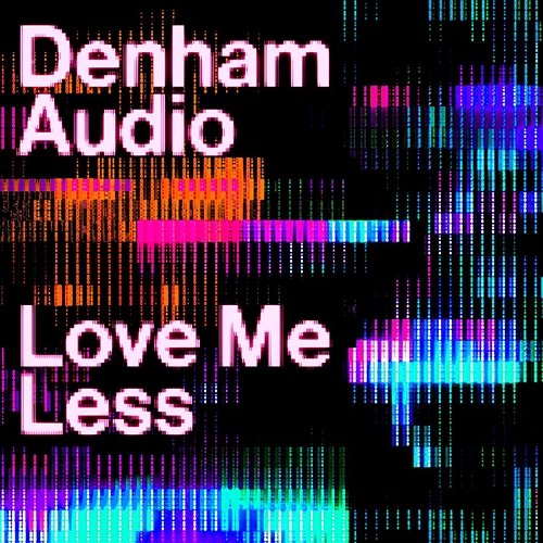 Love Me Less Denham Audio