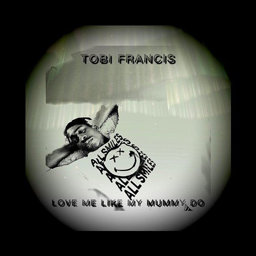 Love Me Like My Mummy Do Tobi Francis