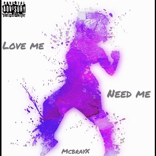 Love Me Need Me McbrayX