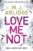 Love Me Not Arlidge M. J.